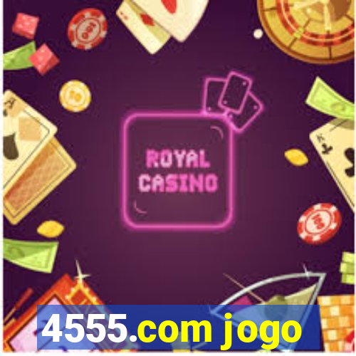 4555.com jogo